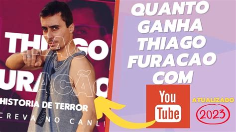 Quanto Ganha Thiago Furacao Em Atualizado Youtube