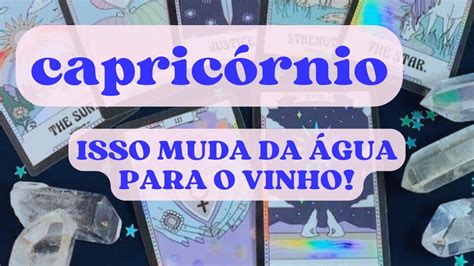 CAPRICÓRNIO MUDANÇA DA ÁGUA PARA O VINHO NÃO QUER TE PERDER