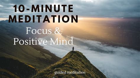 10 Minute Guided Meditation For Focus And Positive Mind Listen Each