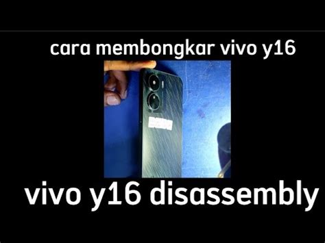 Cara Membuka Backdoor Dan Membongkar Vivo Y16 Disassembly Vivo Y16