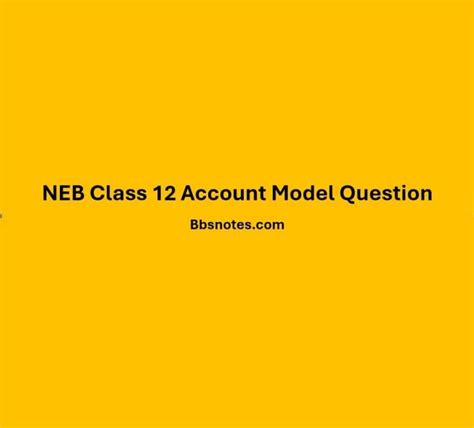 NEB Class 12 Account Model Question 2080 2081 BBS Notes