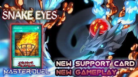 NEW SUPPORT BONFIRE NEW GAMEPLAY SNAKE EYES YUGIOH MASTER DUEL