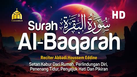 Surah Al Baqarah Full Dengan Suara Indah Membuat Hati Tenang Abbadi