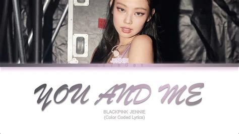 Blackpink Jennie You And Me Lyrics 제니 You And Me 가사 Color Coded