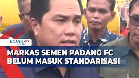 Erick Thohir Sebut Markas Semen Padang FC Stadion Agus Salim Belum