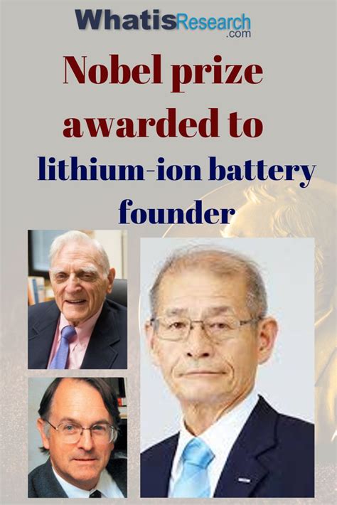 Nobel Prize Awarded To Lithium Ion Battery Founder Nobel Prize Nobel Prize In Chemistry