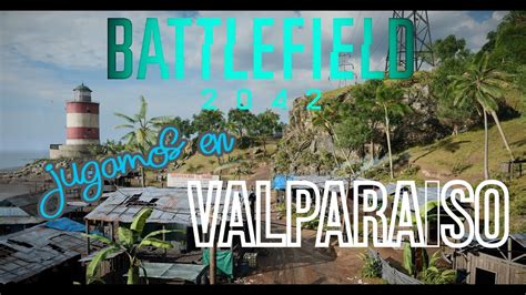 Battlefield Mapa De Battlefiel Bad Company Valparaiso Youtube