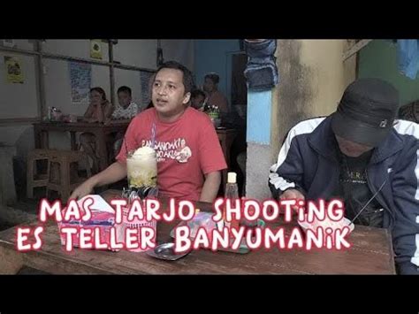 Lihat Mas Tarjo Shooting Es Teller Banyumanik Tarjokucinganpati Youtube