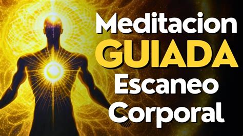 Meditacion Guiada ESCANEO Corporal YouTube