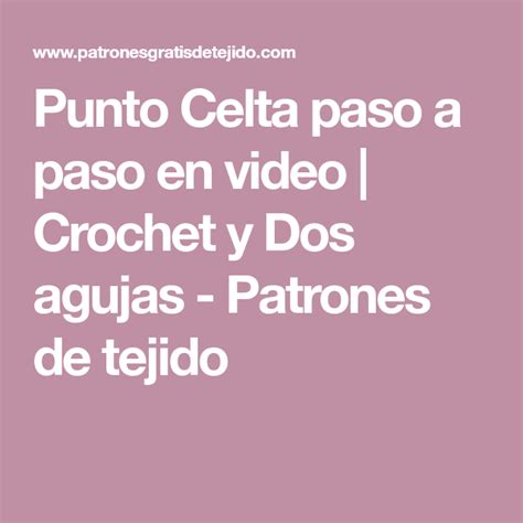 Punto Celta Paso A Paso En Video Crochet Y Dos Agujas Patrones De