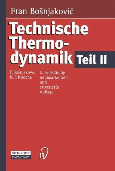 Technische Thermodynamik Teil Ii Von F Bosnjakovic Karl F Knoche