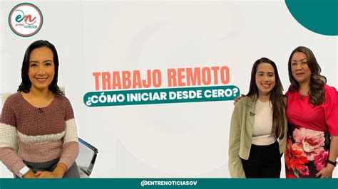 Somosentrenoticiasgv Trabajo remoto Cómo iniciar desde cero YouTube