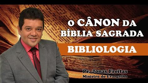 Bibliologia O CÂnon Da BÍblia Sagrada 0610 Youtube