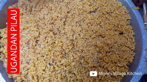 How To Make Ugandan Pilau Rice Without Meat Mom S Village Kitchen African Food Youtube