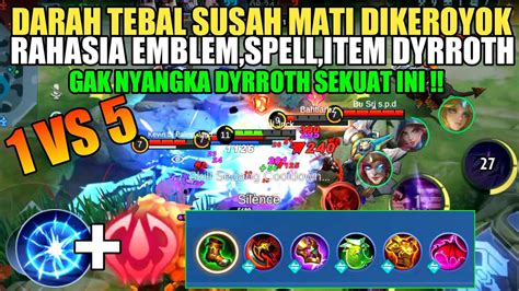 Item Susah Mati Dikeroyok Vs Build Dyrroth Tersakit Dan Terkuat