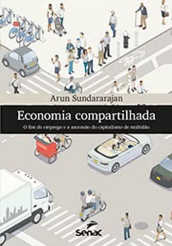 Economia Compartilhada O Fim Do Emprego E A Ascens O Do Capitalismo De