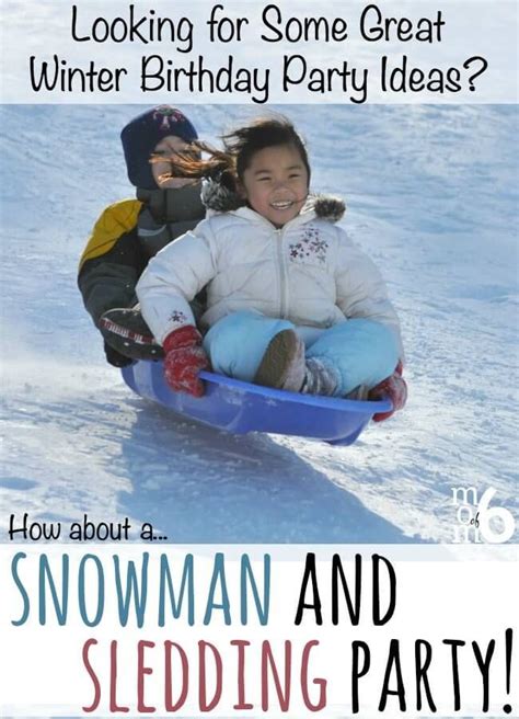 Great Winter Birthday Party Ideas Snowmen And Sledding Party Momof6