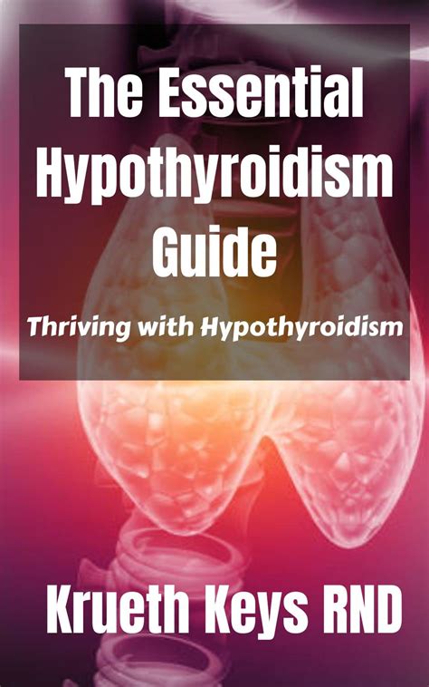 The Essential Hypothyroidism Guide Thriving With Hypothyroidism By