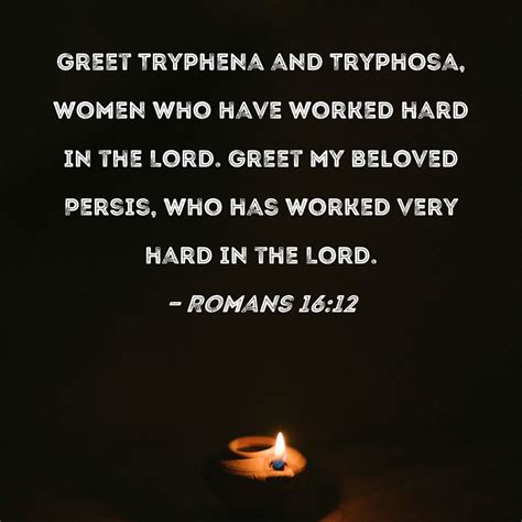 Romans 1612 Greet Tryphena And Tryphosa Women Who Have Worked Hard In