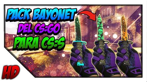 PACK DE BAYONET DEL CS GO PARA COUNTER STRIKE SOURCE By Snax Tv シ