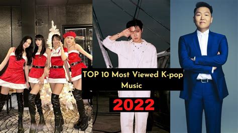 10 Most Viewed K Pop Music Videos In 2022 Best Korean K Pop Groups