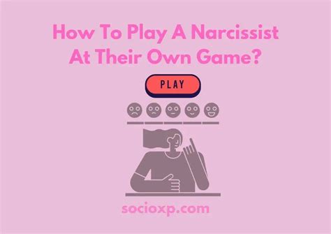 how to play a narcissist at their game
