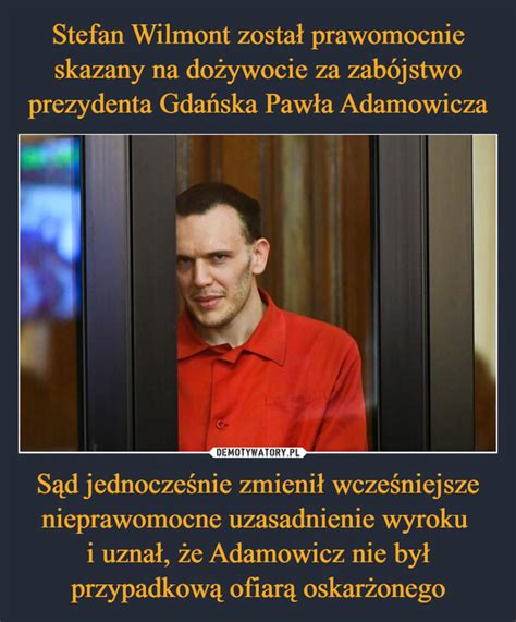 Stefan Wilmont Zosta Prawomocnie Skazany Na Do Ywocie Za Zab Jstwo