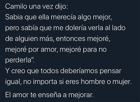 Camilo una vez dijo Sabía que ella merecía algo mejor pero sabía que