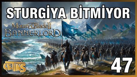 STURGİYA BİTMİYOR Mount Blade II Bannerlord Bölüm 46 mount