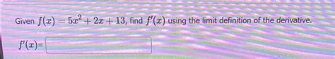 Solved Given F X 5x2 2x 13 ﻿find F X ﻿using The Limit