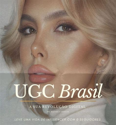 Revolu O Digital Ugc Brasil Rafaela Chagas Bom Vale A Pena Em