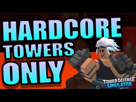 Tds But With Only Hardcore Towers Roblox Tower Defense Simulator