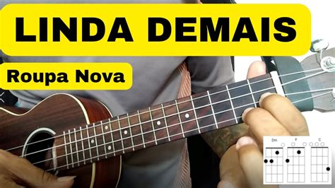 LINDA DEMAIS DO ROUPA NOVA COMO TOCAR NO UKULELE CIFRA E LETRA NA