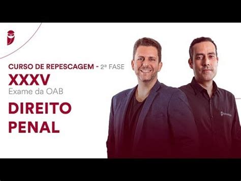 Aulas De Repescagem Fase Oab Xxxv Exame Direito Penal Youtube