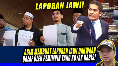 Memalukan ABIM MEMBUAT LAPORAN JAWI DAKWAANQAZAF OLEH PEMIMPIN YANG