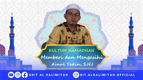 Kultum Ramadhan Memberi Dan Mengasihi Ainul Yakin S H I Sdit