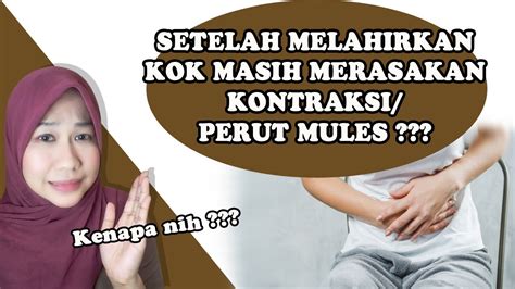 Penyebab Kontraksi Rahim Perut Mules Setelah Melahirkan Youtube