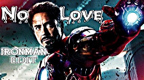 Iron Man Edit No Love Ft Ironman Ironman Whatsapp Status