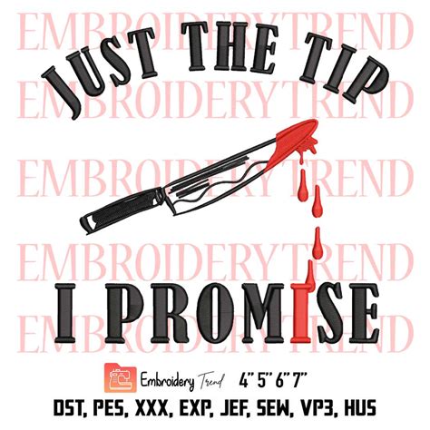 Just The Tip I Promise Embroidery Bloody Knife Embroidery Funny