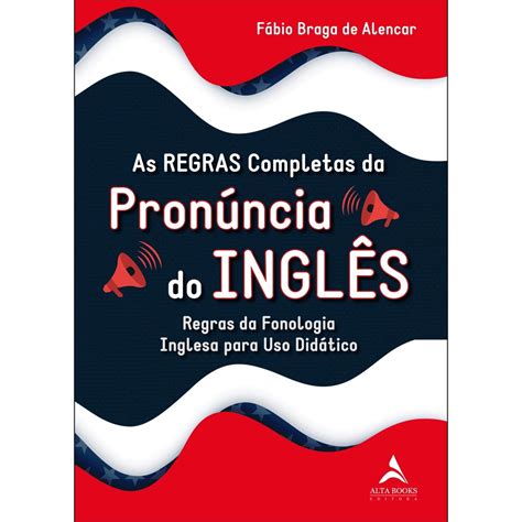 Livro As regras completas da pronúncia do inglês regras da fonologia