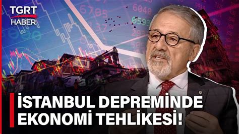 Stanbul Depremi Sonras Naci G R R Den Ekonomide K Tehlikesi