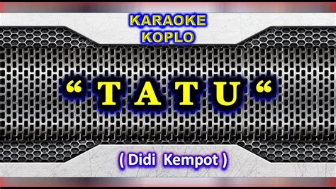 Koplo Karaoke TATU Didi Kempot YouTube