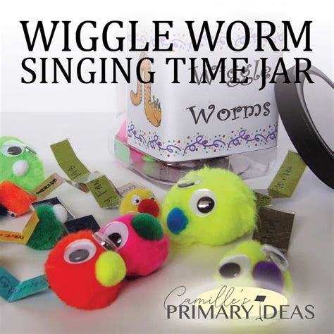 Wiggle Worm Singing Time Jar Camilles Primary Ideas