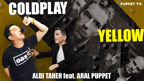 Aldi Taher Feat Aral Puppet Coldplay Yellow Alditahertv6868