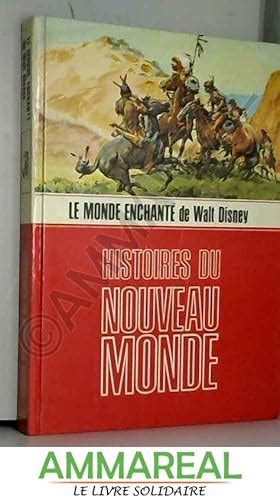 Le Monde Enchant De Walt Disney Histoires Du Nouveau Monde Abebooks