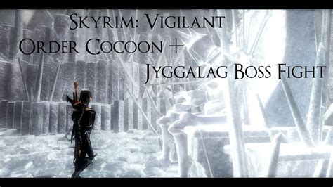 Skyrim Vigilant Mod Order Cocoon And Jyggalag Boss Fight Youtube