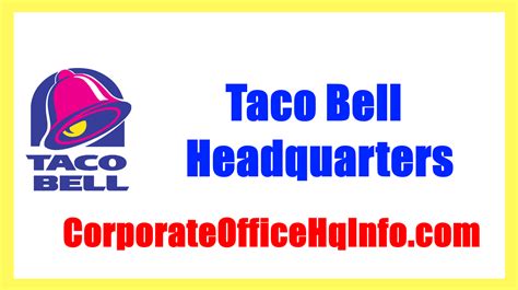 Taco Bell Headquarters Address, Phone Number and Email