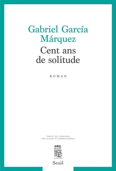 Cent Ans de solitude broché Gabriel Garcia Marquez Achat Livre fnac