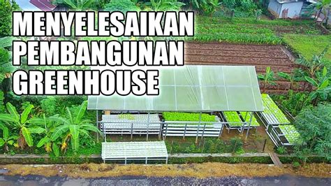 Pembuatan Greenhouse Hidroponik Baja Ringan X Penyelesaian