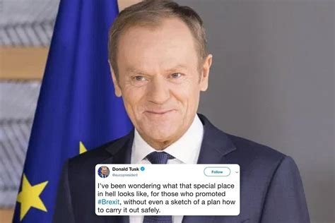 Donald Tusk Slams Brexiteers Telling Them Theres A Special Place In